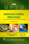 NewAge Manufacturing Processes : (As per the new Syllabus of GBTU (Common to all Branches of Engineering)